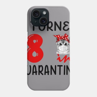 I Turned 8 In Quarantine Funny Cat Facemask Phone Case