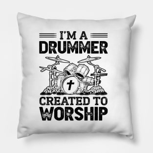 I'm A Drummer Created To Worship Pillow