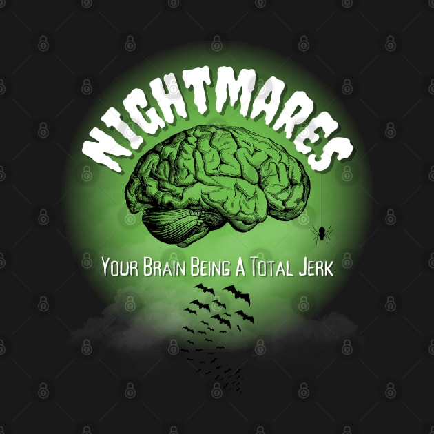 Nightmares Your Brain Being A Total Jerk by Kenny The Bartender's Tee Emporium