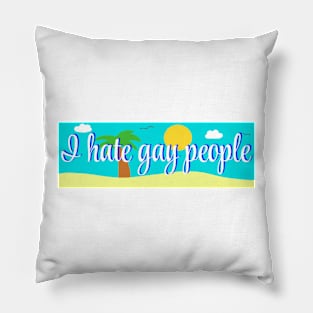 I hate gay people bumper sticker Pillow