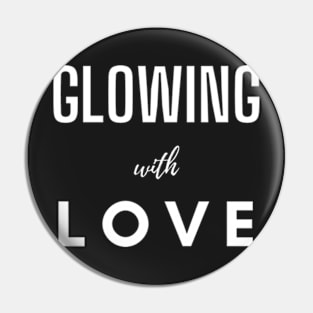 Glowing With Love Typography Design Pin