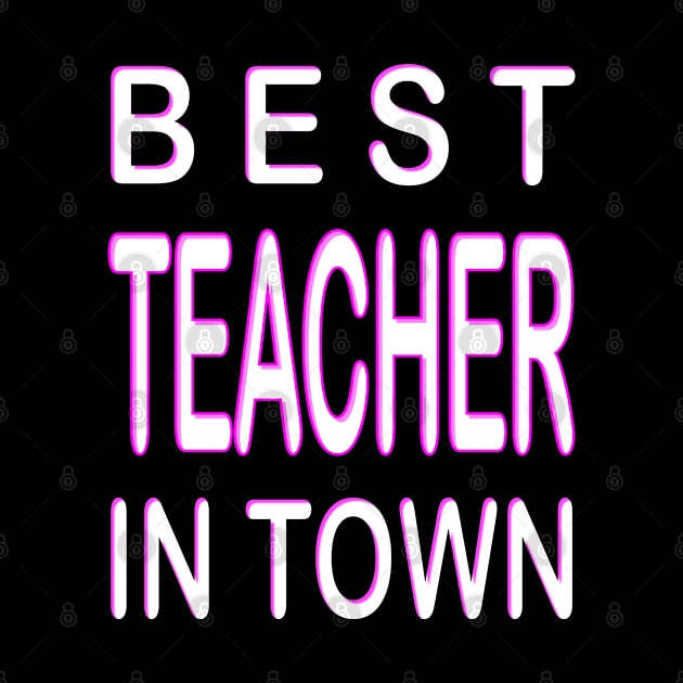 Best Teacher In Town Design Teacher Pink by DormIronDesigns