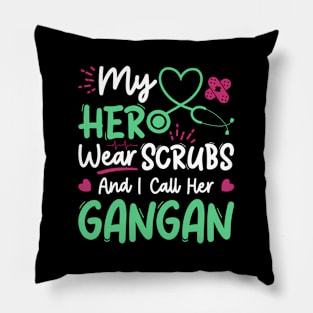 My Hero s Scrubs I Call Her Gangan Nurse Appreciation Pillow
