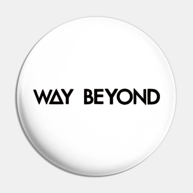 way beyond (black) Pin by nynkuhhz
