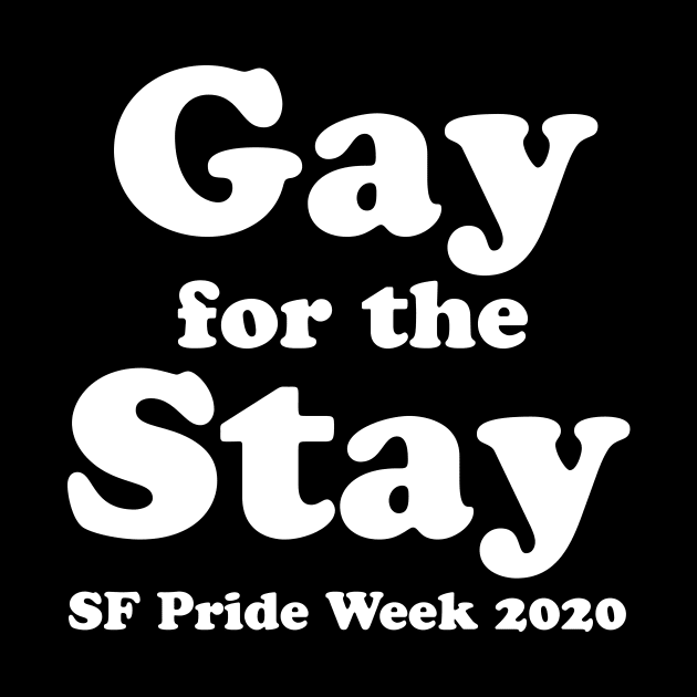 GAY FOR THE STAY by TheCosmicTradingPost