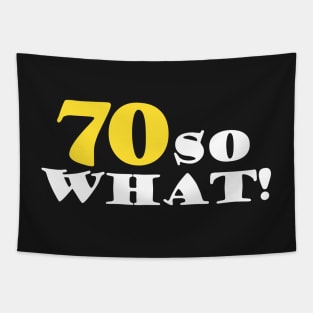 70 So what Funny 70th Birthday Quote Tapestry