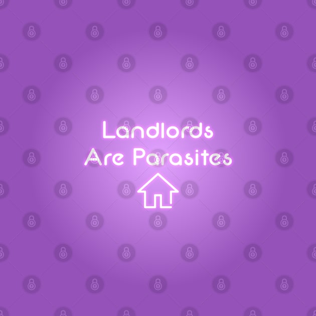 Landlords Are Parasites - Housing Neon Sign by Football from the Left