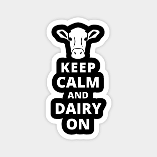 Keep Calm And Dairy On Magnet