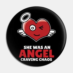 She was an Angel craving chaos Pin