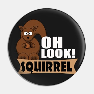 The ADHD Squirrel - Oh Look! Squirrel Pin