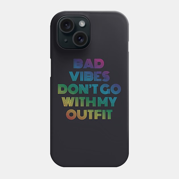 Bad Vibes don't go with my Outfit Phone Case by Rayrock76