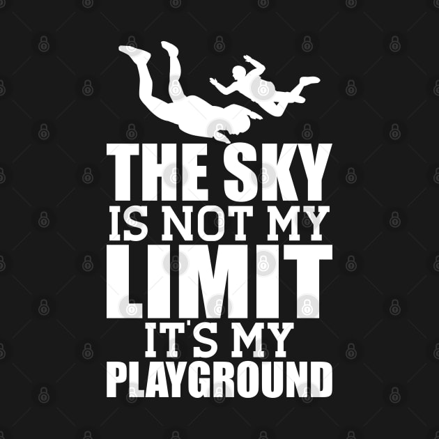 Skydiver - The sky is not my limit it's my playground w by KC Happy Shop