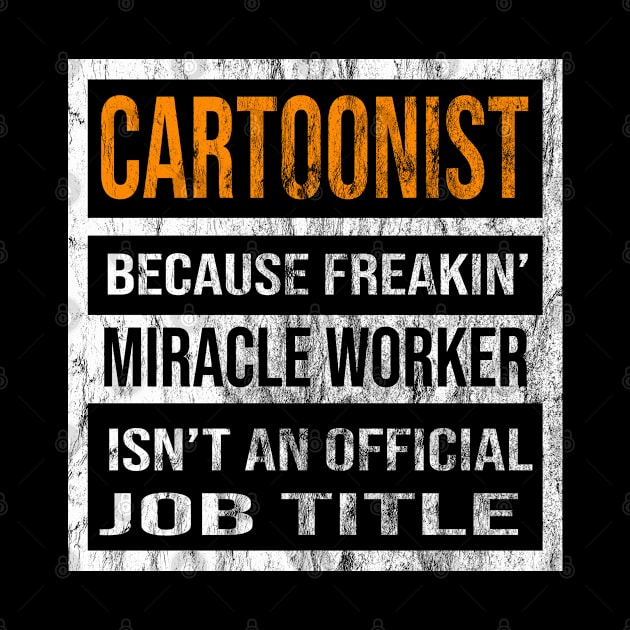 Cartoonist Because Freakin Miracle Worker Is Not An Official Job Title by familycuteycom