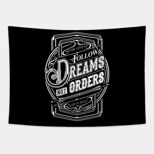 Follow Dreams not Orders NEWT-white Tapestry