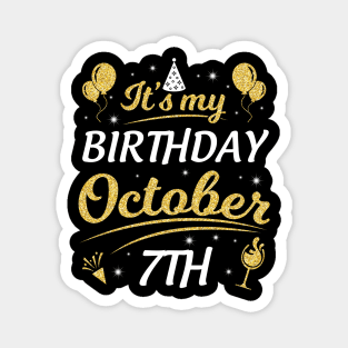 It's My Birthday On October 7th Happy Birthday To Me You Dad Mom Brother Sister Son Daughter Magnet