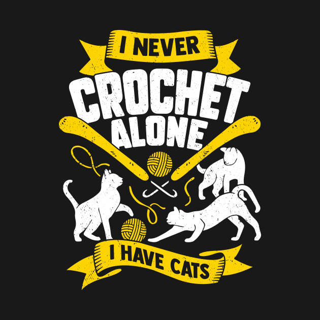 I Never Crochet Alone I Have Cats by Dolde08