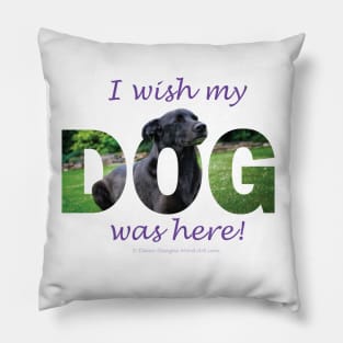 I wish my dog was here - black labrador oil painting word art Pillow