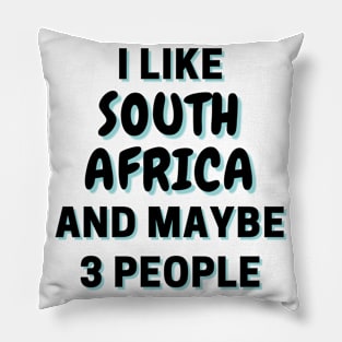 I Like South Africa And Maybe 3 People Pillow