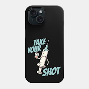 Take your Shot Injection Needle Nurse Humor Phone Case