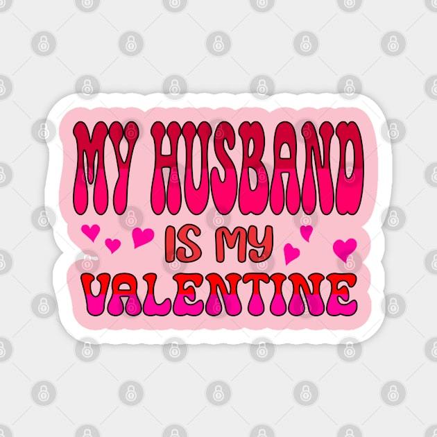 My Husband is my Valentine Magnet by A Zee Marketing