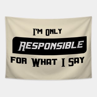 I'm Only Responsible for What I Say Novelty Sarcastic Funny Tapestry