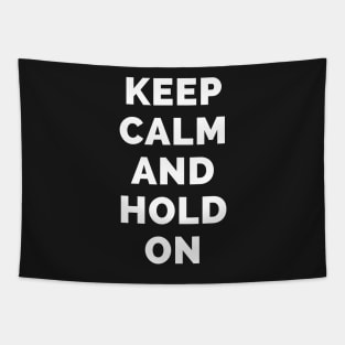 Keep Calm And Hold On - Black And White Simple Font - Funny Meme Sarcastic Satire - Self Inspirational Quotes - Inspirational Quotes About Life and Struggles Tapestry