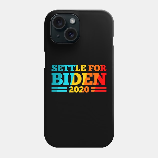 settle for biden 2020 Phone Case by night sometime