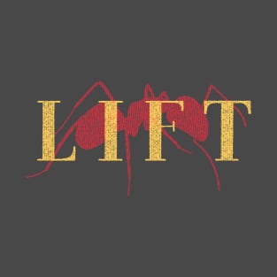 L I F T (Dark Version) - A Group where we all pretend to be Ants in an Ant Colony T-Shirt