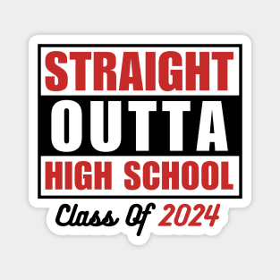 Straight Outta High School Graduation Class Of 2024  Funny Graduate Student Magnet