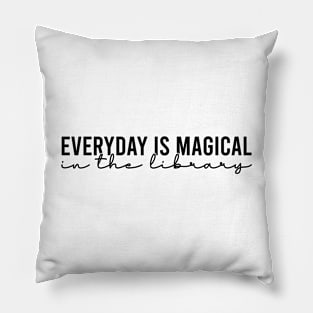 Everyday Is Magical In The Library Pillow