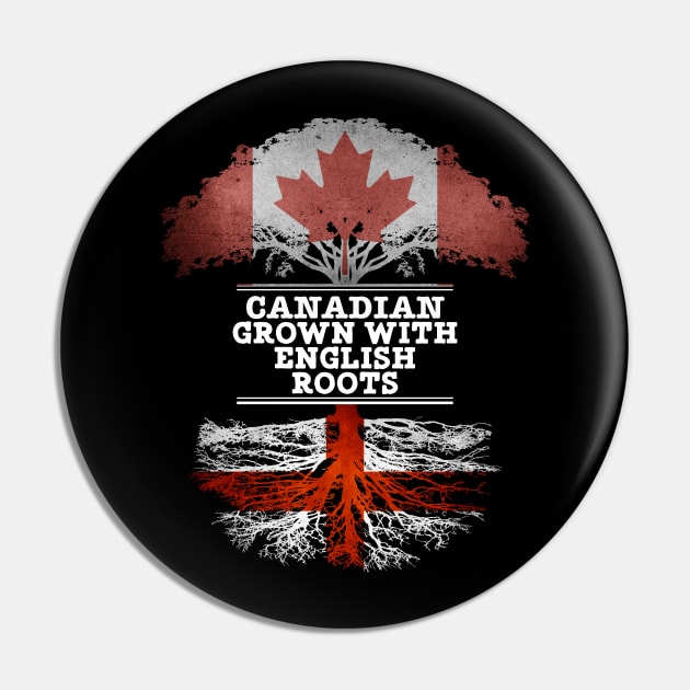 Canadian Grown With English Roots - Gift for English With Roots From England Pin by Country Flags