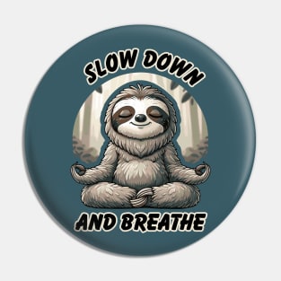 Slow Down and Breath Funny Self-Care Sloth Meditation Pin