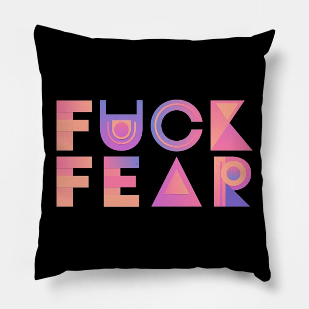 Fuck Fear Pillow by Rolling Reality