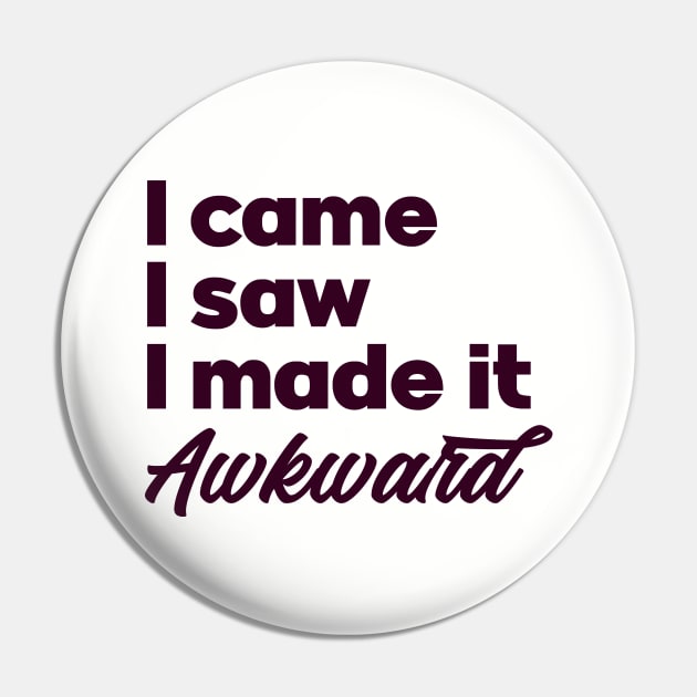 I came I saw I made it awkward. Introvert unite. Perfect present for mom mother dad father friend him or her Pin by SerenityByAlex