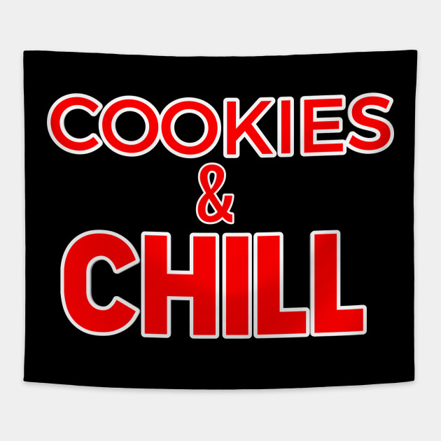 cookies and chill