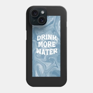 Drink more water Phone Case