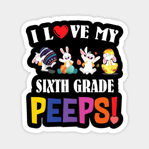 I Love My Sixth Grade Peeps Bunnies Easter Teacher Gift Magnet by cruztdk5