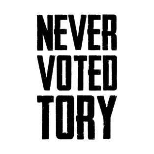 Never Voted Tory T-Shirt