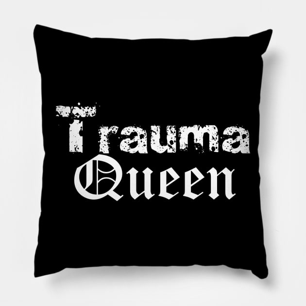 Trauma Queen Pillow by TheOneTrueHazard