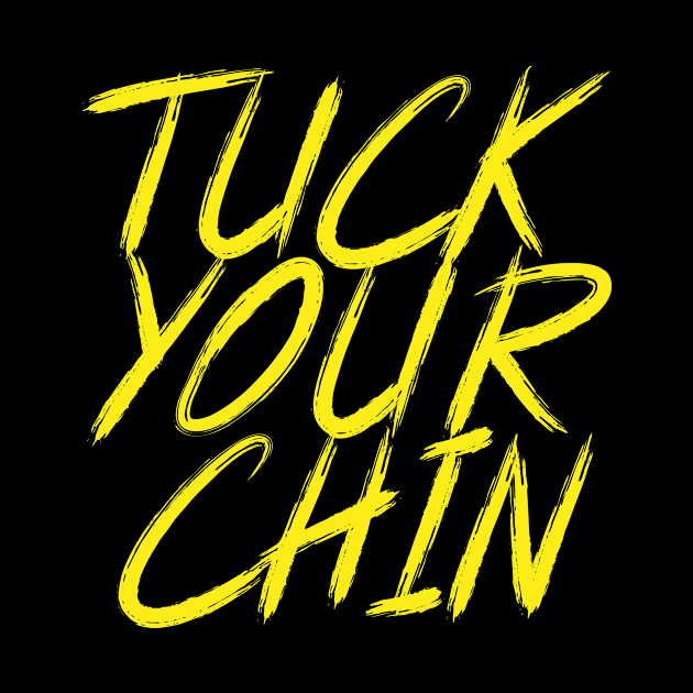 Tuck Your Chin (Yellow) by Podbros Network