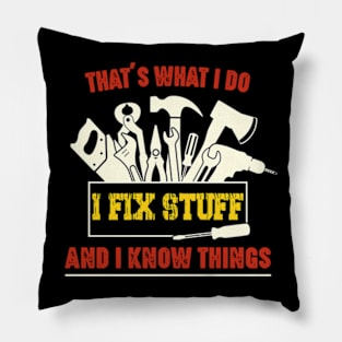 I Fix Stuff And I Know Things Pillow