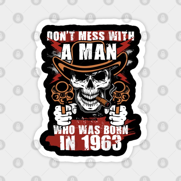 Don't Mess with a Man was Born in 1963 Magnet by adik