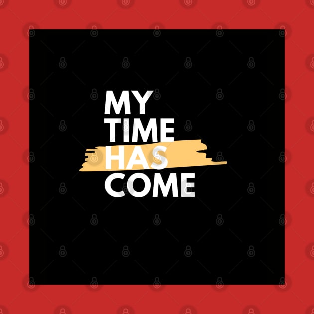 My time has come by Inspirational Doses