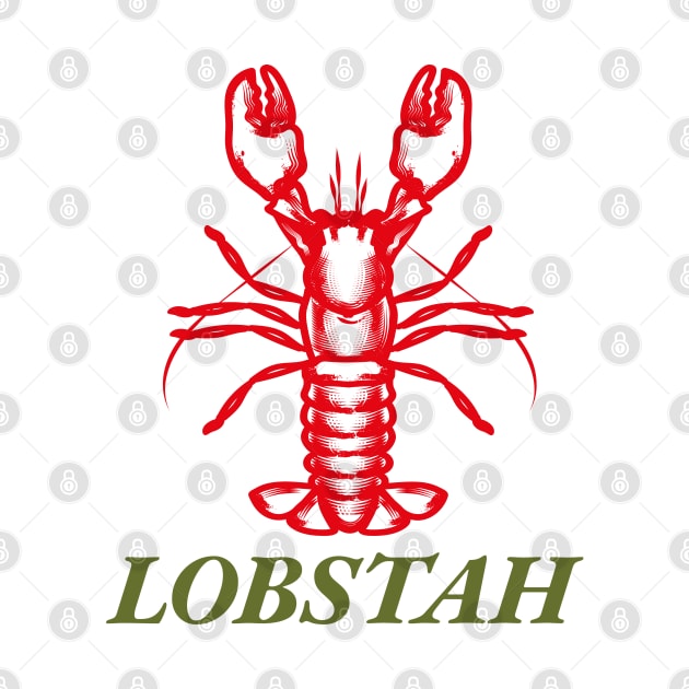 Lobstah - Funny sayings Maine Lobster by FourMutts