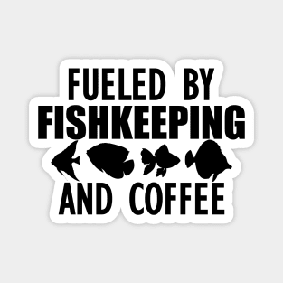 Fish Keeper - Fueled by fishkeeping and coffee Magnet