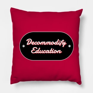 Decommodify Education - Free College Pillow