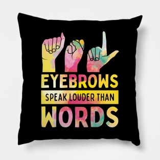 Eyebrows Speak Louder Than Words Cute ASL Pillow