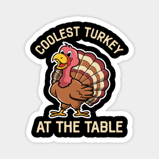 Coolest Turkey At The Table Funny Thanksgiving Magnet