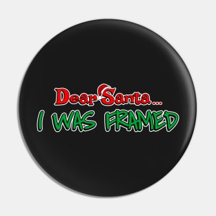 Dear Santa, I Was Framed Pin