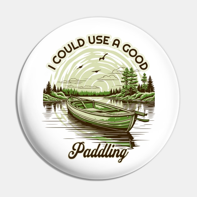 Kayaking Gear Men Women Kayak Lovers I Could Use A Good Paddling Pin by Dezinesbyem Designs